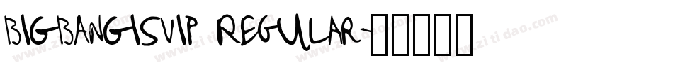 BIGBANGISVIP Regular字体转换